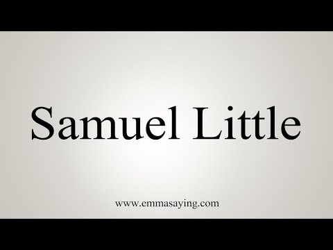 How To Pronounce Samuel Little