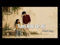 TUM KISI OR KI Slowed Reverb Jab Dil Adhoora Sa Lage