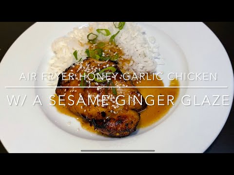 Air Fryer Honey Garlic Chicken w/ Sesame Ginger Glaze