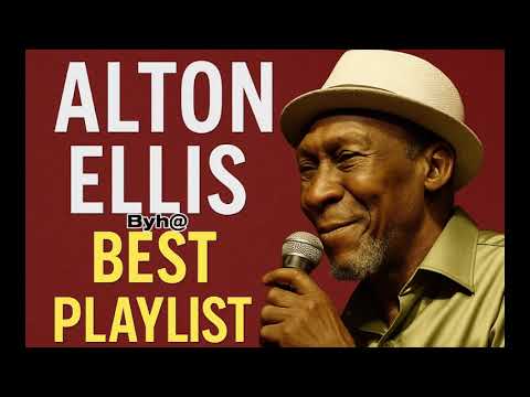 Best Alton Ellis Playlist 2025 Alton Ellis Reggae Mix