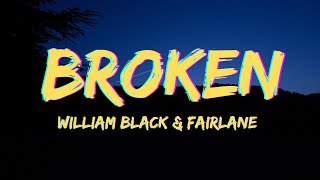 William Black & Fairlane - Broken (Lyrics)