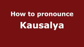 How to pronounce Kausalya