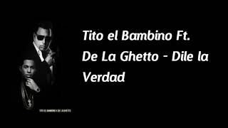 Tito el Bambino Feat. De La Ghetto - Dile la Verdad  (Audio)