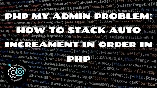 PHP My Admin Auto Increment Problem: How to delete a row and stack auto increment in order