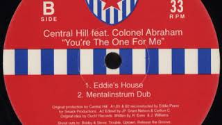 Central Hill Feat. Colonel Abraham ‎– You're The One For Me (Mentalinstrum Dub)
