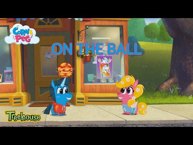 "On The Ball" Clip | Corn & Peg | Treehouse
