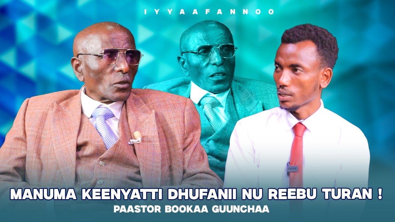 Manuma Keenyatti Dhufanii Nu Reebu Turan !  Paastor Bookaa Guunchaa - Iyyaafannoo