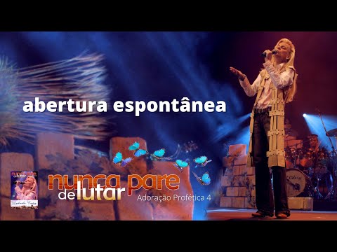 Abertura Espontânea | Ludmila Ferber | DVD Adoração Profética 4 - Nunca Pare de Lutar (2005)