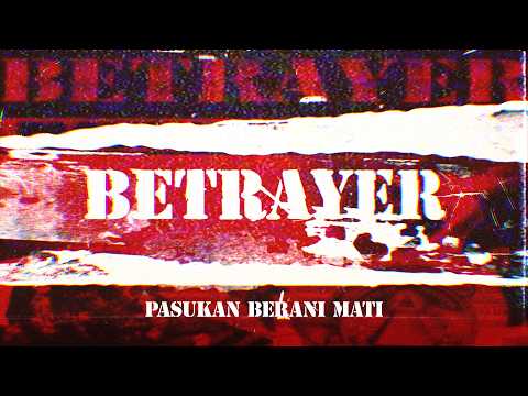 Betrayer - Pasukan Berani Mati | Official Lyric Video
