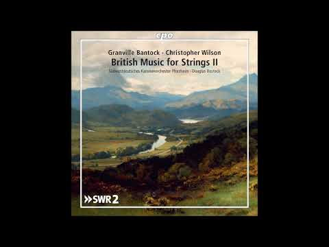 Granville Bantock : Scenes from the Scottish Highlands, Suite for string orchestra (1913)