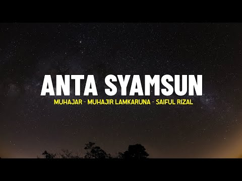 ANTA SYAMSUN by Muhajar - Muhajir Lamkaruna - Saiful Rizal (Lirik)