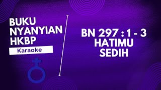 Download lagu BUKU NYANYIAN | BN HKBP 297 : 1 - 3 ' HATIMU SEDIH ' ( KARAOKE LIRIK ) mp3 Download lagu BUKU NYANYIAN | BN HKBP 297 : 1 - 3 ' HATIMU SEDIH ' ( KARAOKE LIRIK ) mp3