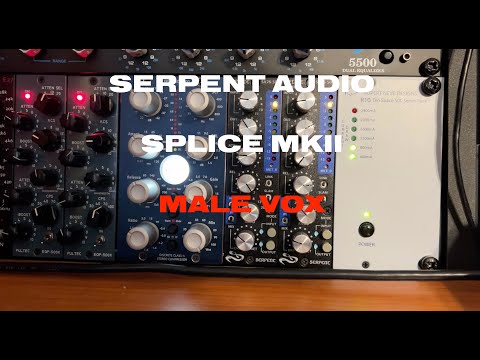 Serpent Audio Splice MKII - Male Vox Demo - 500 series 1176-style compressor