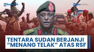 Angkatan Bersenjata Sudan Janji Menang Telak atas RSF, Prediksi Keruntuhan akan Terjadi di Kordofan