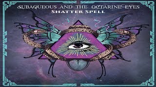Subaqueous And The Octarine Eyes - Shatter Spell [Full Album]