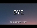 Tini ft Sebastian Yatra "OYE" (Letra/Lyrics) Tini ft Sebastian Yatra "OYE" (Letra/Lyrics)