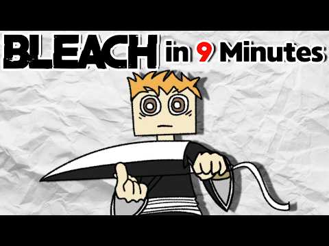 Badly Explaining the ENTIRE Plot of Bleach in 9 Minutes
