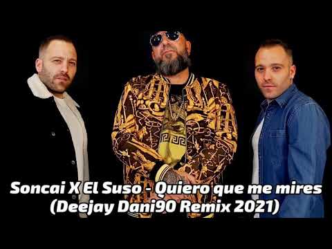 Soncai X El Suso - Quiero que me mires (Deejay Dani90 Remix 2021)