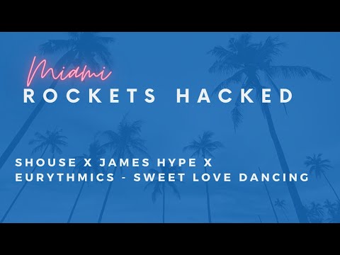 SHOUSE x JAMES HYPE  x EURYTHMICS - SWEET LOVE DANCING (MIAMI ROCKETS HACKED)