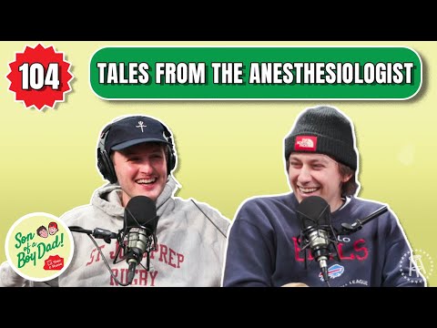 Tales From the Anesthesiologist - Son of a Boy Dad: Ep. 104