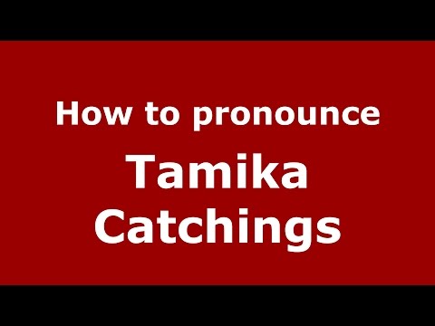 How to pronounce Tamika Catchings (American English/US)  - PronounceNames.com