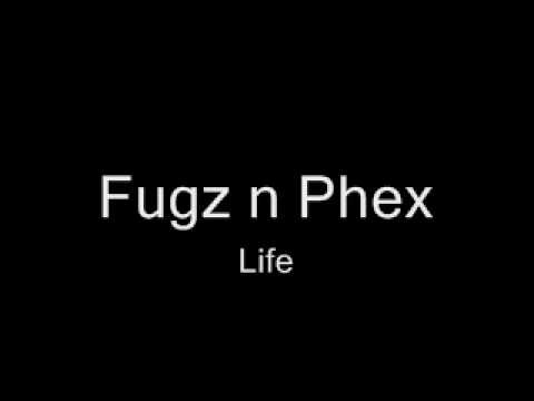 Fugz Life. Ft Phex