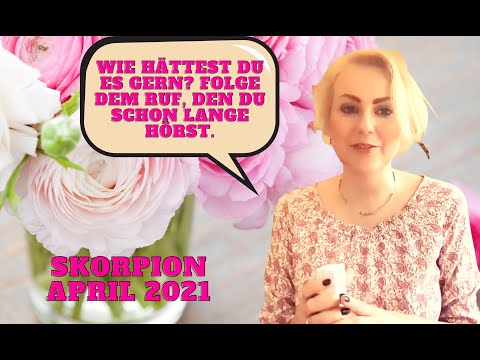 Skorpion April 2021 *Wie hättest du es gern? Folge dem Ruf, den du schon lange hörst*