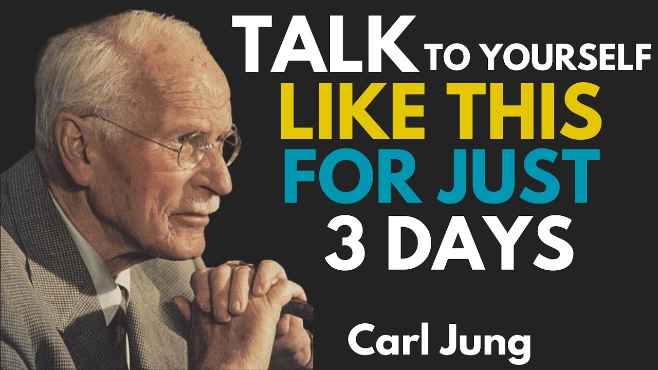 TALK TO YOURSELF LIKE THIS FOR JUST 3 DAYS: Carl Jung!