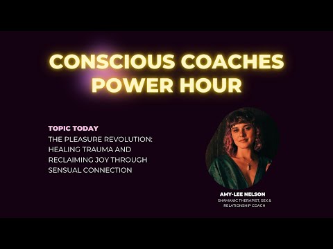 CC Power Hour #12  - Amy-Lee Nelson - "The Sensual Pleasure Revolution : Heal Trauma & Reclaim Joy".
