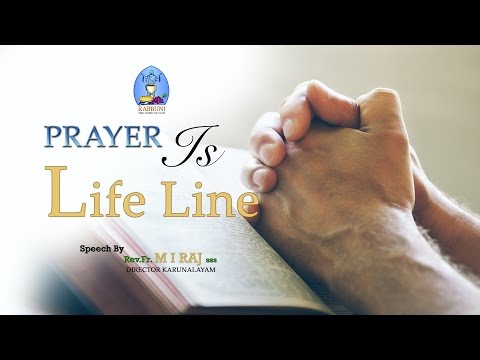 Prayer is Life Line ( Speech By Fr. M I RAJ sss, Director of Karunalayam )
