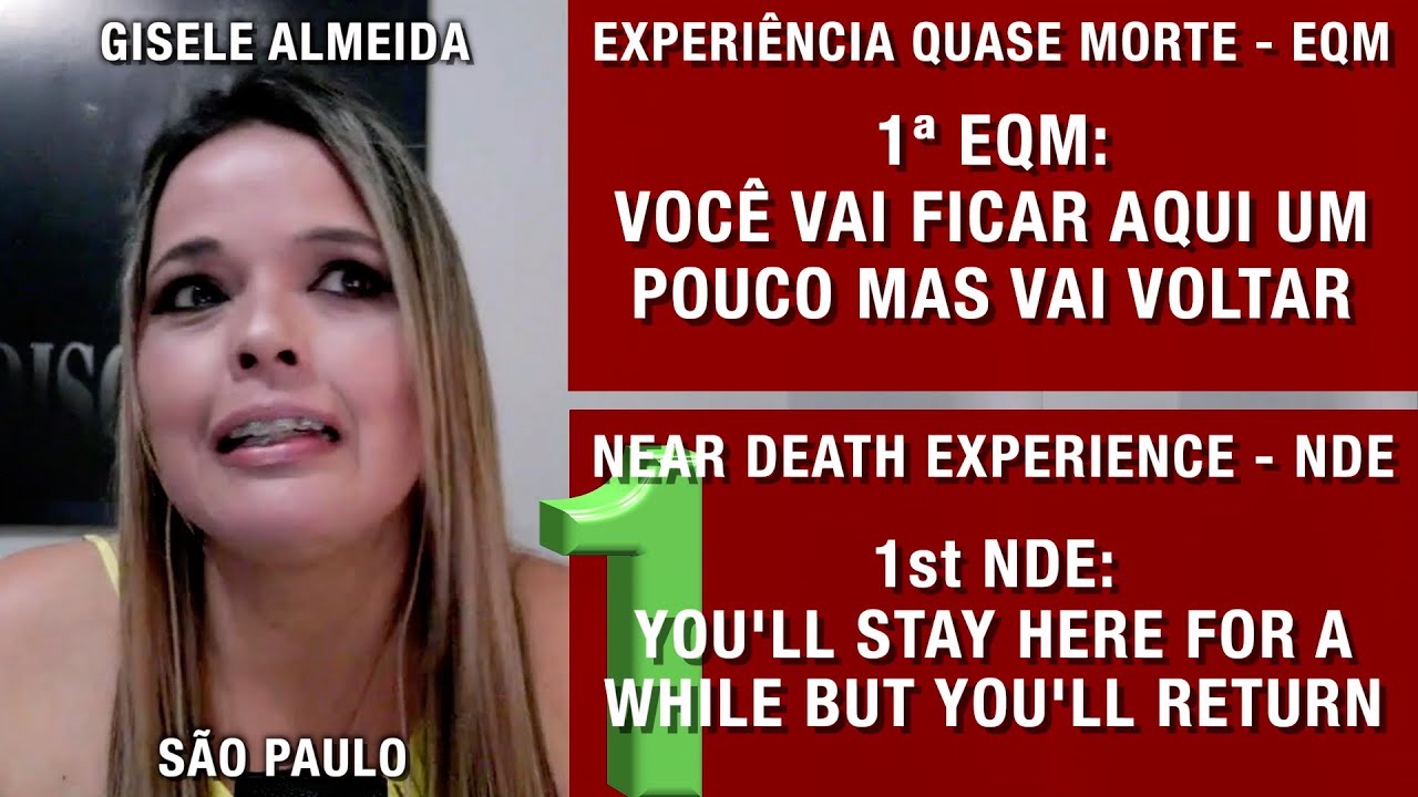 EQM – Você vai ficar aqui um pouco mas vai voltar | NDE –  You’ll stay for a while but you’ll return