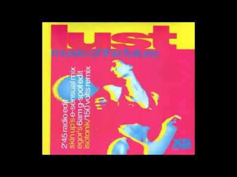 Lust - Music of the Future (Isotonik/150 Volts Remix)
