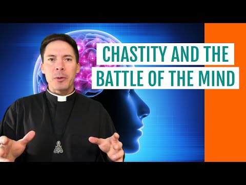 Chastity and the Battle of the Mind (with Fr. Mark Goring)