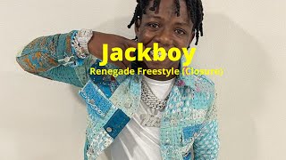 Jackboy - Renegade Freestyle (Closure) Lyrics