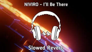 NIVIRO - I'll Be There | Electronic Pop | [NCS Release] | Slowed Reverb