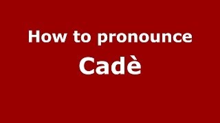 How to pronounce Cadè