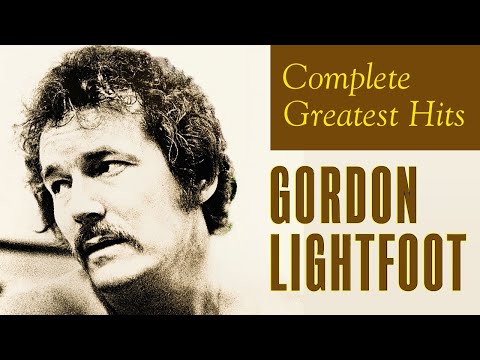 Gordon Lightfoot - Complete Greatest Hits | Gordon Lightfoot Best Songs Playlist