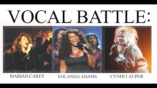 Mariah Carey Vs Yolanda Adams Vs Cyndi Lauper | Vocal Battle [A4-C#6]