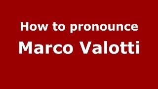 How to pronounce Marco Valotti