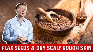 FlaxSeed Benefits for Skin & Symptoms of Linoleic Acid Deficiency – Dr.Berg