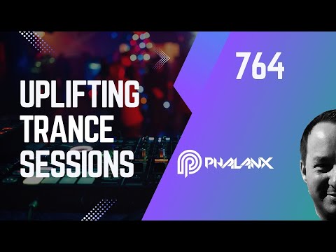 Uplifting Trance Sessions EP. 764 with DJ Phalanx  🙌 (Trance Podcast)
