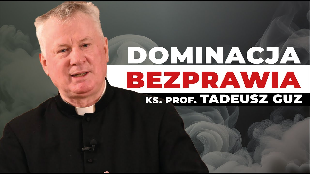 Dominacja bezprawia – ksiądz profesor Tadeusz Guz