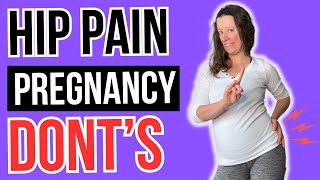 DON’T DO THIS if you have hip pain during pregnancy!
