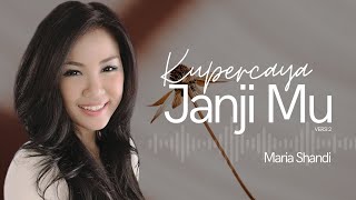 Download lagu Maria Shandi - Kupercaya JanjiMu (Versi 2) mp3 Download lagu Maria Shandi - Kupercaya JanjiMu (Versi 2) mp3