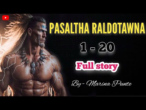 PASALTHA RALDOTAWNA (1 - 20) A hlawm in/ Pasaltha thawnthu Full Story