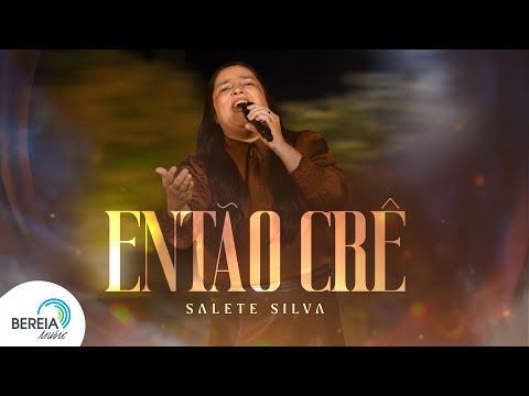 Salete Silva | Então Crê [Clipe Oficial]