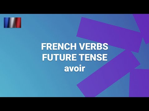 What Is the Future Tense of the French Verb avoir to have