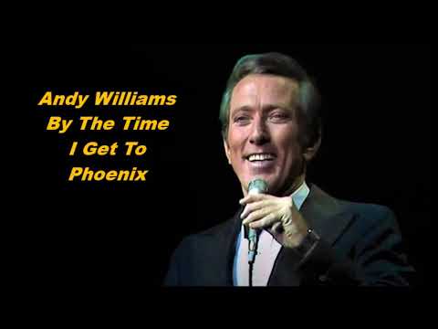 By The Time I Get To Phoenix - Andy Williams