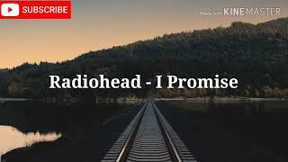 Radiohead I promise lyrics