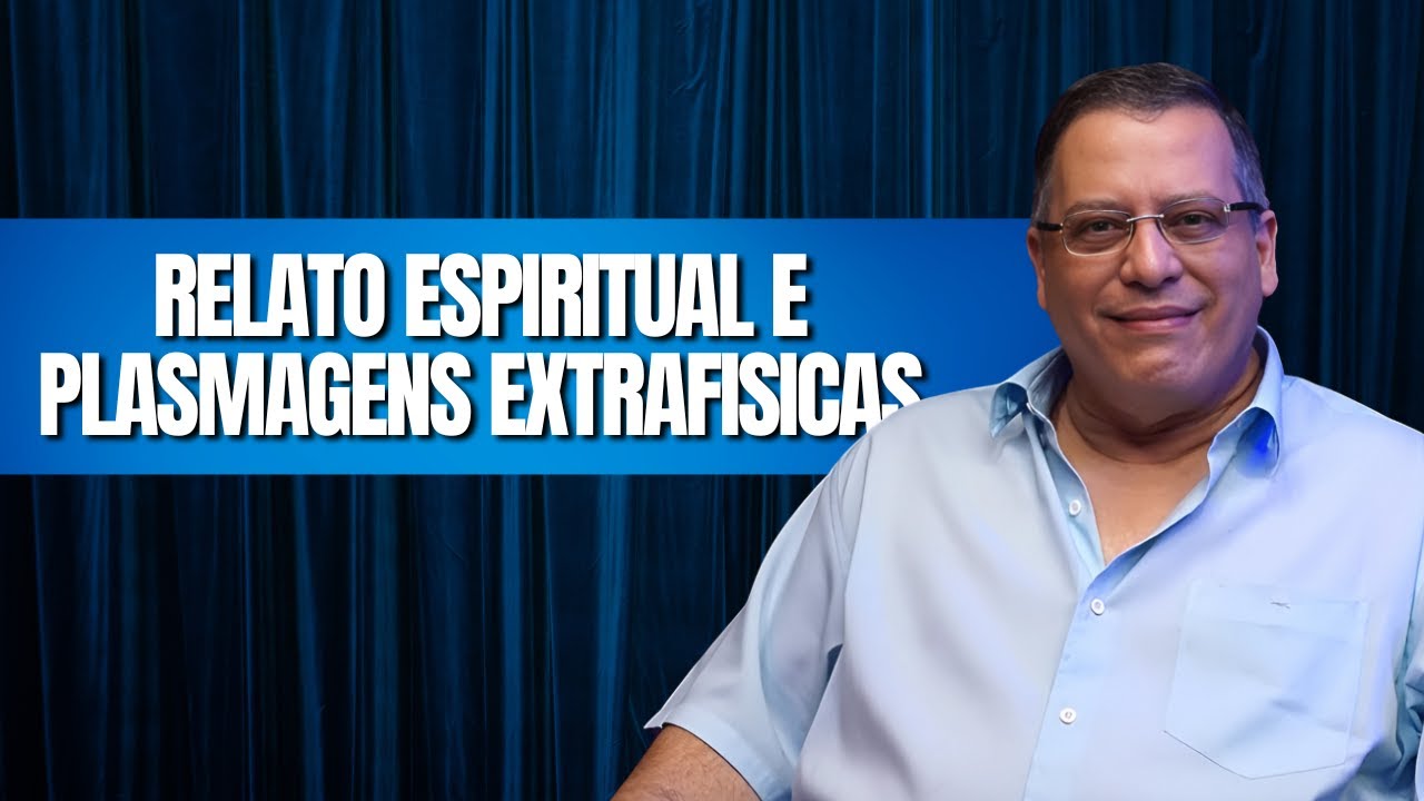 RELATO ESPIRITUAL E PLASMAGENS EXTRAFISICAS